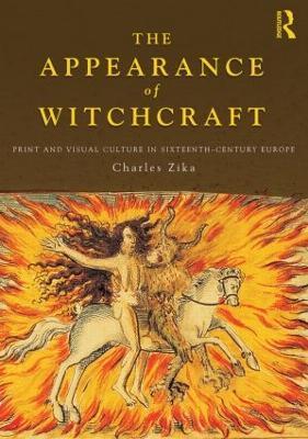 The Appearance of Witchcraft: Print and Visual Culture in Sixteenth-Century Europe - Charles Zika - cover