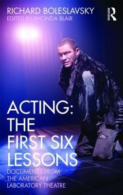 Acting: The First Six Lessons: Documents from the American Laboratory Theatre - Richard Boleslavsky - cover