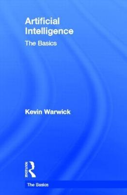 Artificial Intelligence: The Basics - Kevin Warwick - cover