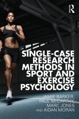 Single-Case Research Methods in Sport and Exercise Psychology - Jamie Barker,Paul McCarthy,Marc Jones - cover