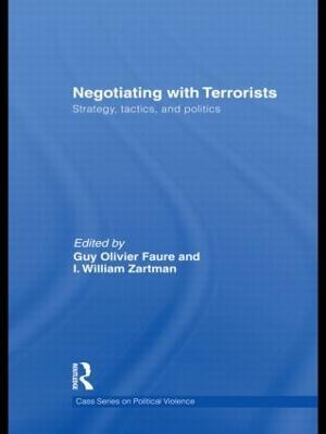 Negotiating with Terrorists: Strategy, Tactics, and Politics - Guy Olivier Faure,I. William Zartman - cover