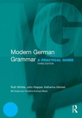 Modern German Grammar: A Practical Guide - Ruth Whittle,John Klapper,Katharina Glöckel - cover
