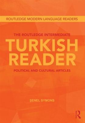 The Routledge Intermediate Turkish Reader: Political and Cultural Articles - Senel Symons - cover