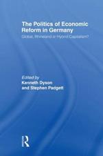 The Politics of Economic Reform in Germany: Global, Rhineland or Hybrid Capitalism