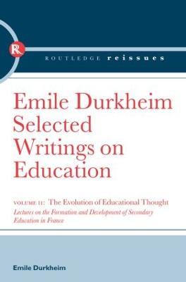 The Evolution of Educational Thought: Lectures on the formation and development of secondary education in France - Emile Durkheim - cover