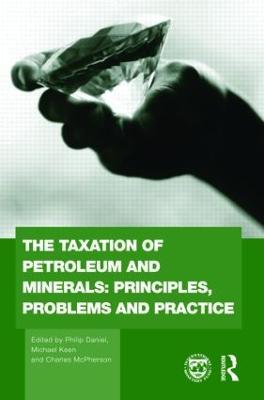 The Taxation of Petroleum and Minerals: Principles, Problems and Practice - cover