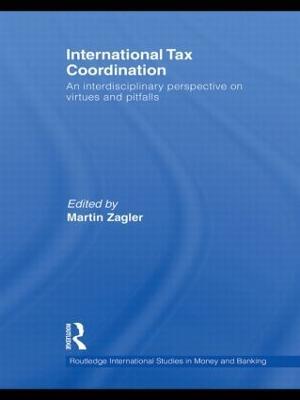 International Tax Coordination: An Interdisciplinary Perspective on Virtues and Pitfalls - cover