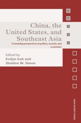 China, the United States, and South-East Asia: Contending Perspectives on Politics, Security, and Economics - cover