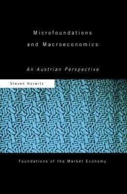 Microfoundations and Macroeconomics: An Austrian Perspective - Steven Horwitz - cover
