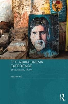 The Asian Cinema Experience: Styles, Spaces, Theory - Stephen Teo - cover