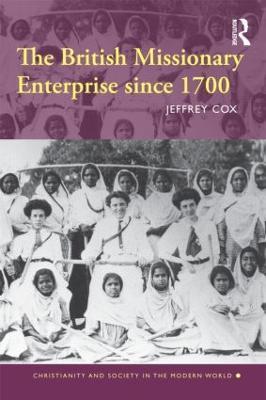The British Missionary Enterprise since 1700 - Jeffrey Cox - cover