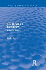Fin de Siècle Socialism and Other Essays (Routledge Revivals)