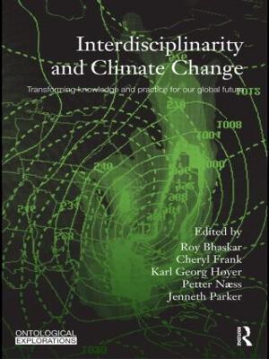 Interdisciplinarity and Climate Change: Transforming Knowledge and Practice for Our Global Future - cover