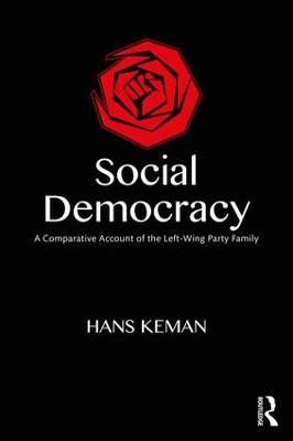 Social Democracy: A Comparative Account of the Left-Wing Party Family - Hans Keman - cover