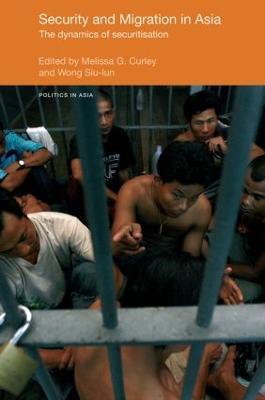 Security and Migration in Asia: The dynamics of securitisation - cover