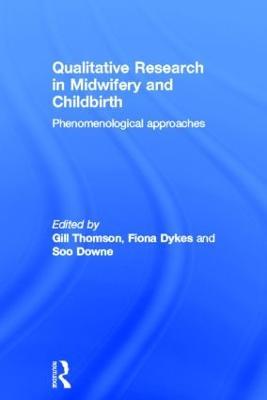 Qualitative Research in Midwifery and Childbirth: Phenomenological Approaches - cover