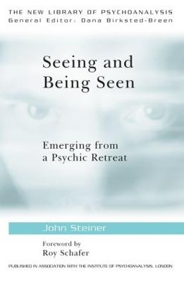 Seeing and Being Seen: Emerging from a Psychic Retreat - John Steiner - cover
