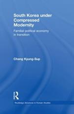 South Korea under Compressed Modernity: Familial Political Economy in Transition