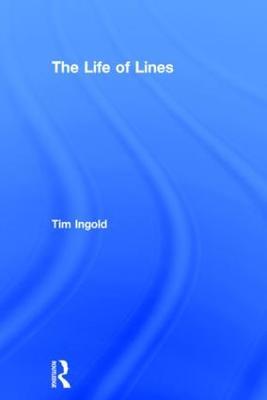 The Life of Lines - Tim Ingold - cover