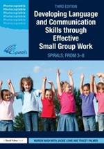 Developing Language and Communication Skills through Effective Small Group Work: SPIRALS: From 3-8