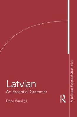 Latvian: An Essential Grammar - Dace Praulinš - cover