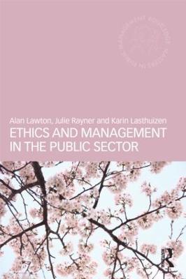 Ethics and Management in the Public Sector - Alan Lawton,Julie Rayner,Karin Lasthuizen - cover