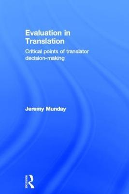 Evaluation in Translation: Critical points of translator decision-making - Jeremy Munday - cover