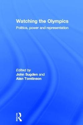 Watching the Olympics: Politics, Power and Representation - cover