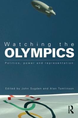 Watching the Olympics: Politics, Power and Representation - cover