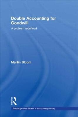 Double Accounting for Goodwill: A Problem Redefined - Martin Bloom - cover
