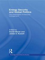 Energy Security and Global Politics: The Militarization of Resource Management