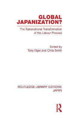 Global Japanization?: The Transnational Transformation of the Labour Process - cover