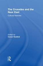 The Crusades and the Near East: Cultural Histories