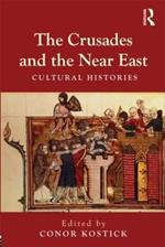 The Crusades and the Near East: Cultural Histories
