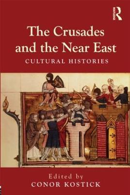 The Crusades and the Near East: Cultural Histories - cover