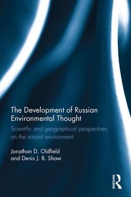 The Development of Russian Environmental Thought: Scientific and Geographical Perspectives on the Natural Environment - Jonathan Oldfield,Denis Shaw - cover