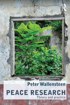 Peace Research: Theory and Practice - Peter Wallensteen - cover