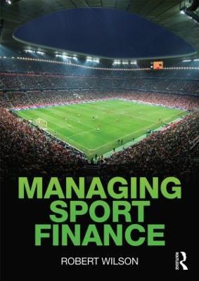 Managing Sport Finance - Robert Wilson - cover