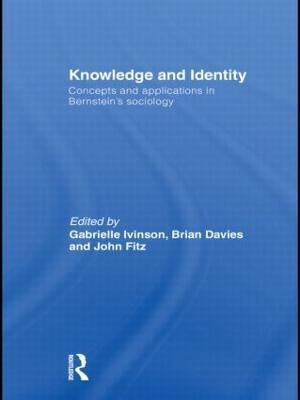 Knowledge and Identity: Concepts and Applications in Bernstein's Sociology - cover