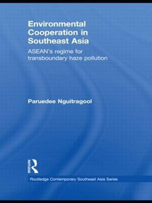 Environmental Cooperation in Southeast Asia: ASEAN's Regime for Trans-boundary Haze Pollution - Paruedee Nguitragool - cover