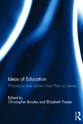 Ideas of Education: Philosophy and politics from Plato to Dewey - cover