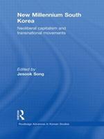 New Millennium South Korea: Neoliberal Capitalism and Transnational Movements