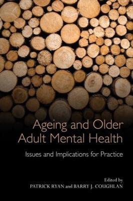 Ageing and Older Adult Mental Health: Issues and Implications for Practice - cover