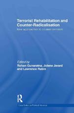 Terrorist Rehabilitation and Counter-Radicalisation: New Approaches to Counter-terrorism