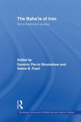 The Baha'is of Iran: Socio-Historical Studies - cover