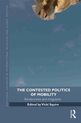 The Contested Politics of Mobility: Borderzones and Irregularity - cover