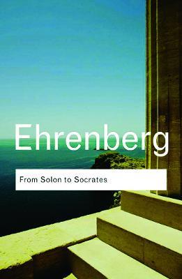 From Solon to Socrates: Greek History and Civilization During the 6th and 5th Centuries BC - Victor Ehrenberg - cover