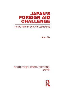 Japan's Foreign Aid Challenge - Alan Rix - cover