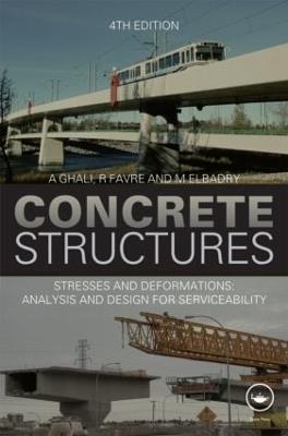 Concrete Structures: Stresses and Deformations: Analysis and Design for Sustainability, Fourth Edition - A. Ghali,R. Favre,M. Elbadry - cover