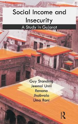 Social Income and Insecurity: A Study in Gujarat - Guy Standing,Jeemol Unni,Renana Jhabvala - cover